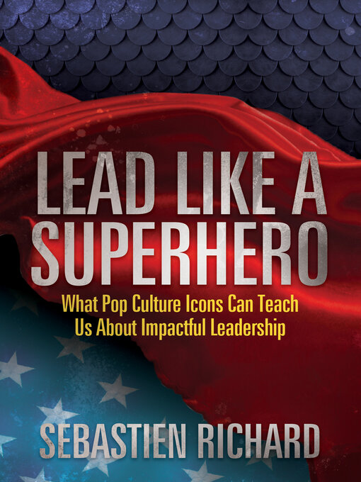 Title details for Lead Like a Superhero by Sebastien Richard - Available